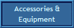 Accessories &
Equipment